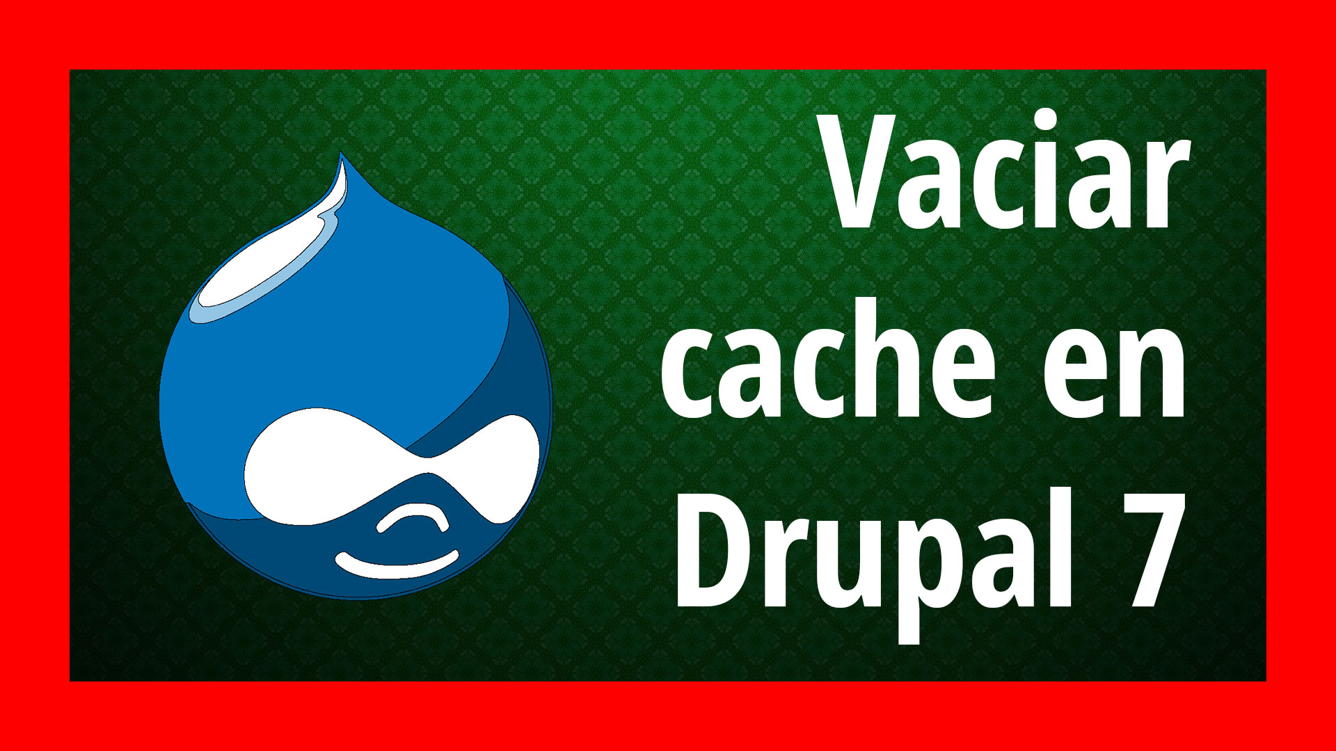 Borrar cache en drupal 7